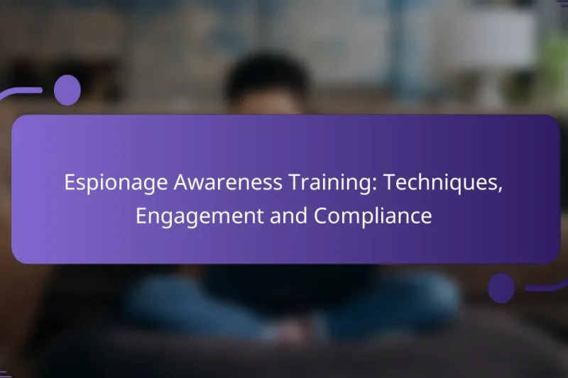 Espionage Awareness Training: Techniques, Engagement and Compliance