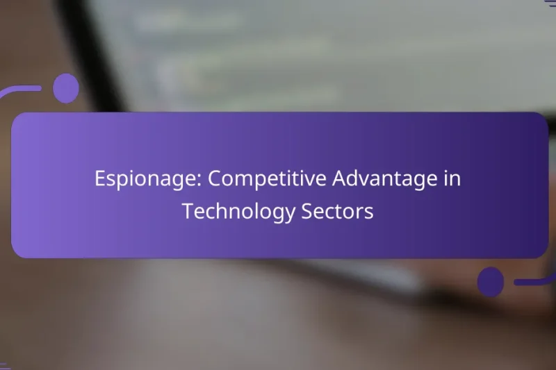 Espionage: Competitive Advantage in Technology Sectors