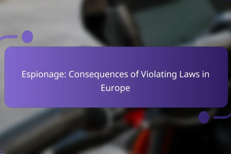 Espionage: Consequences of Violating Laws in Europe