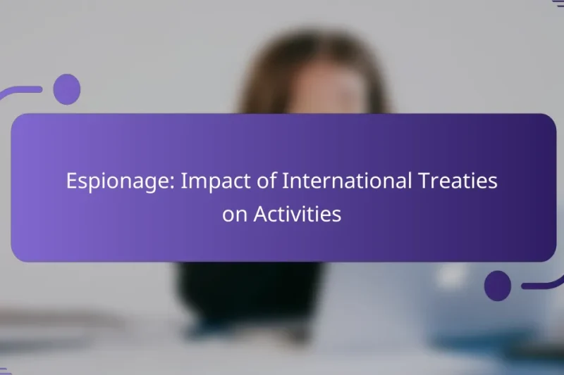 Espionage: Impact of International Treaties on Activities