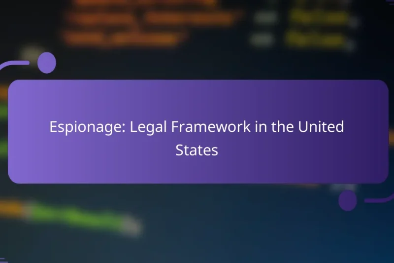 Espionage: Legal Framework in the United States