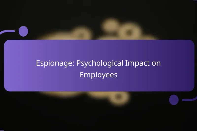 Espionage: Psychological Impact on Employees