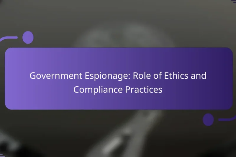 Government Espionage: Role of Ethics and Compliance Practices
