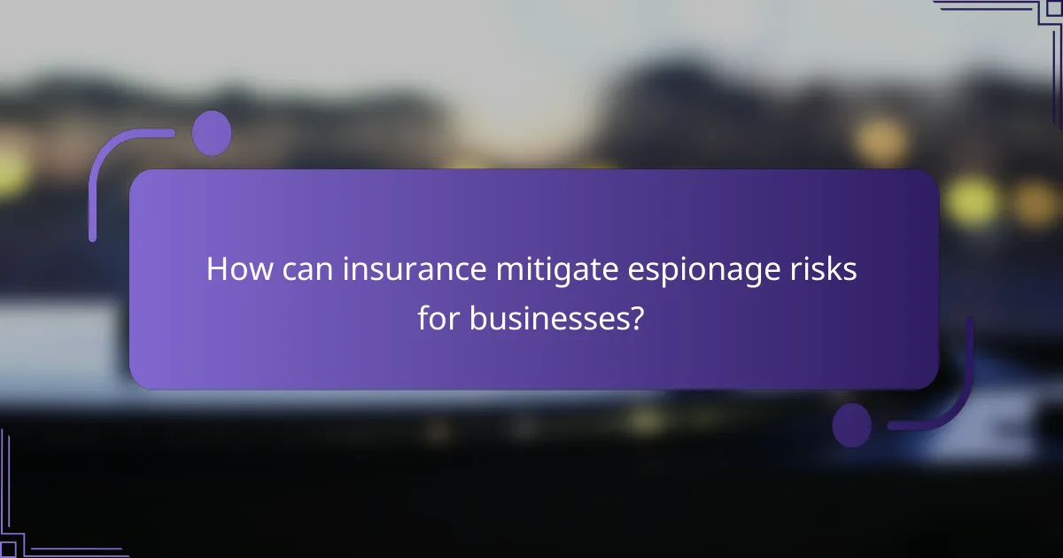 How can insurance mitigate espionage risks for businesses?