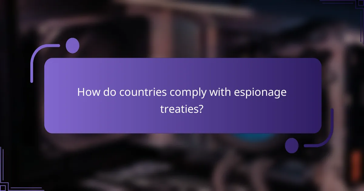 How do countries comply with espionage treaties?