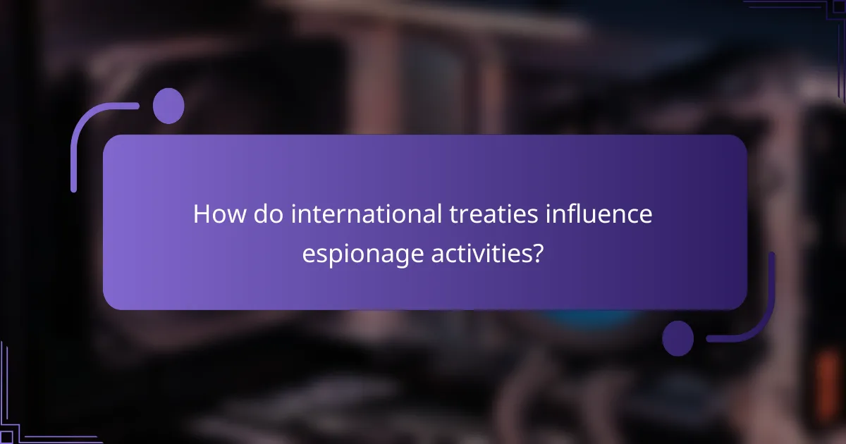 How do international treaties influence espionage activities?