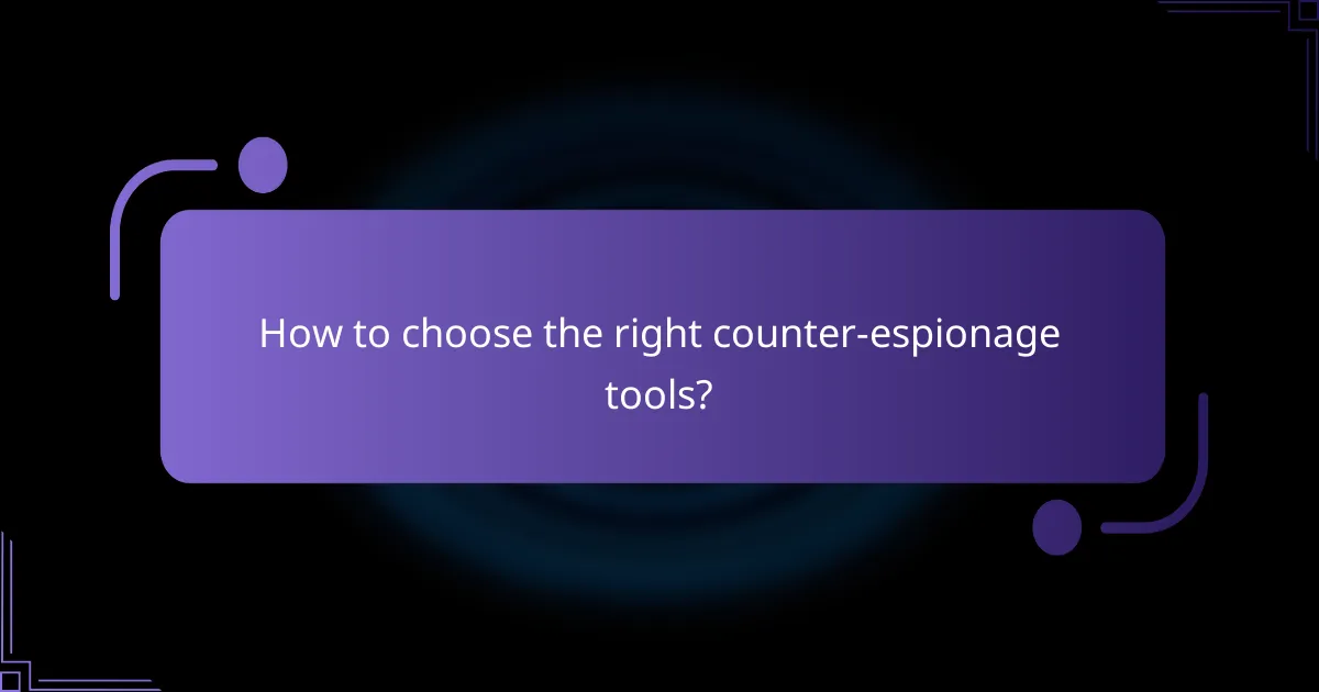 How to choose the right counter-espionage tools?