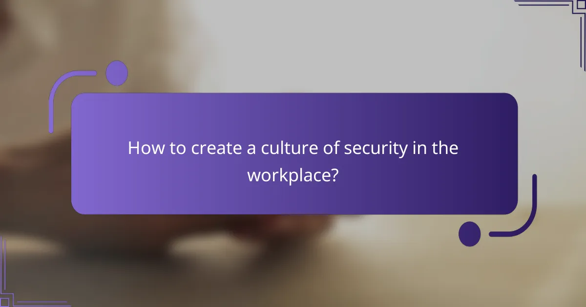 How to create a culture of security in the workplace?
