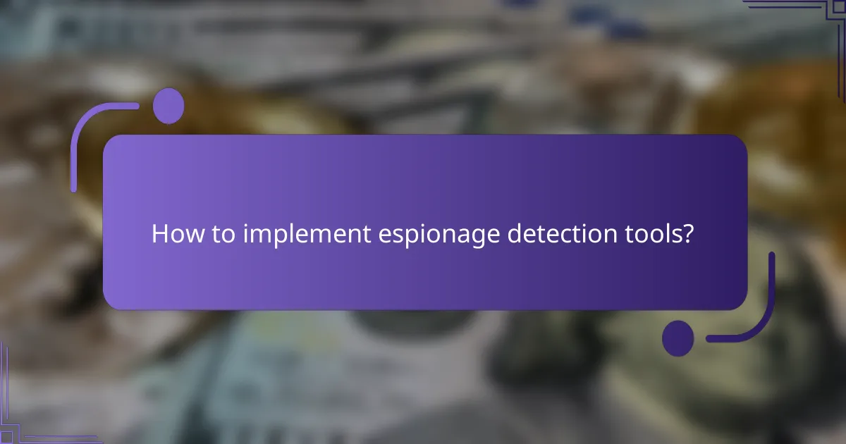 How to implement espionage detection tools?