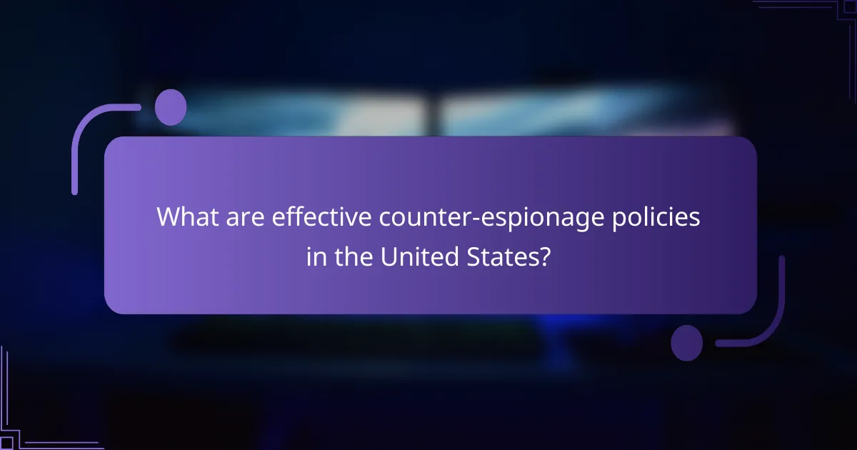 What are effective counter-espionage policies in the United States?