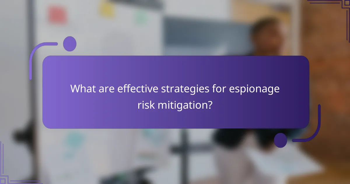 What are effective strategies for espionage risk mitigation?