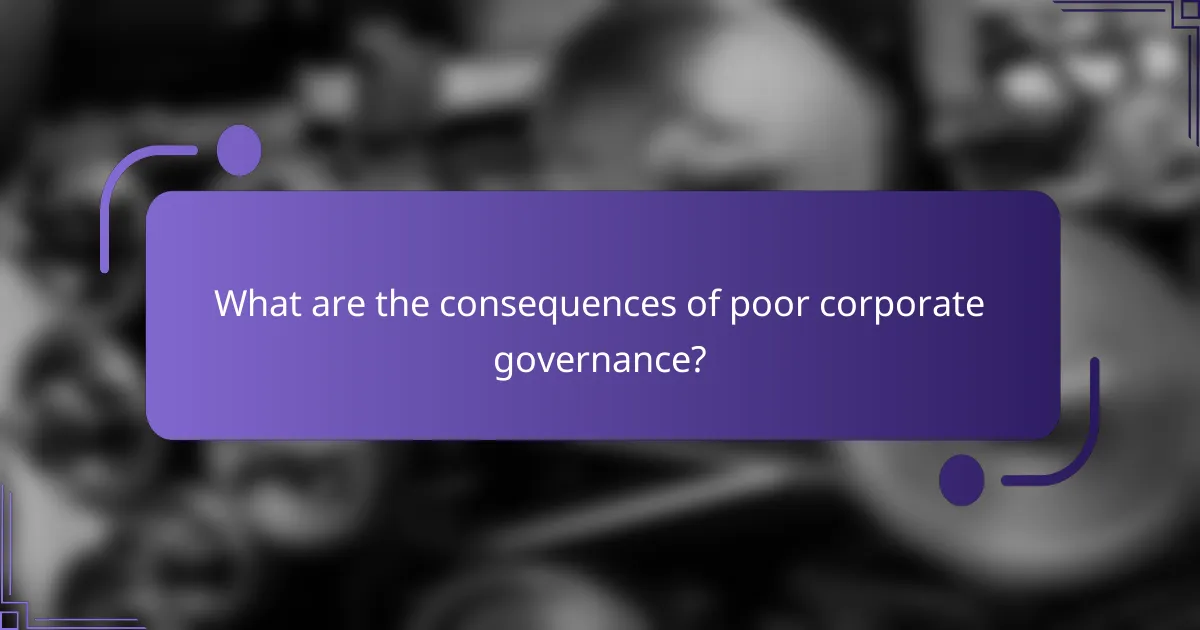 What are the consequences of poor corporate governance?