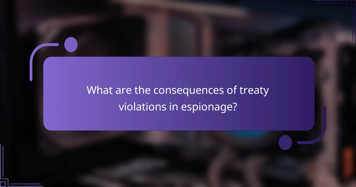 What are the consequences of treaty violations in espionage?