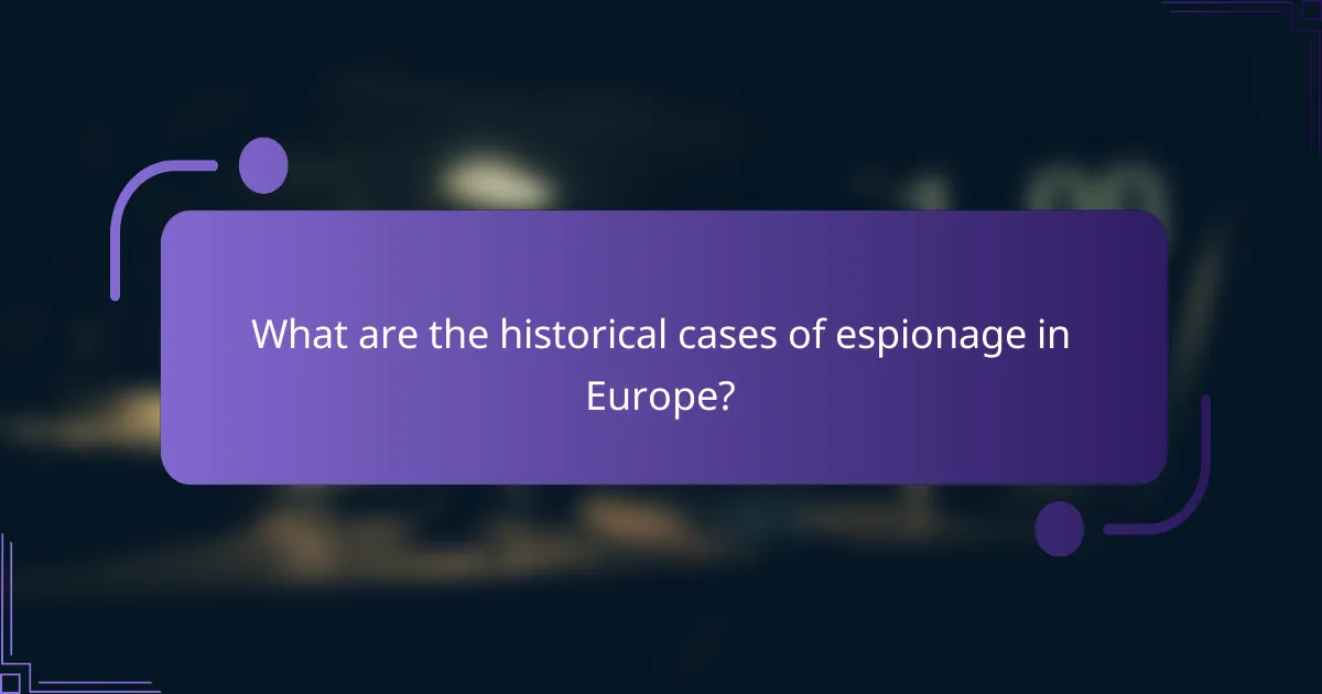 What are the historical cases of espionage in Europe?