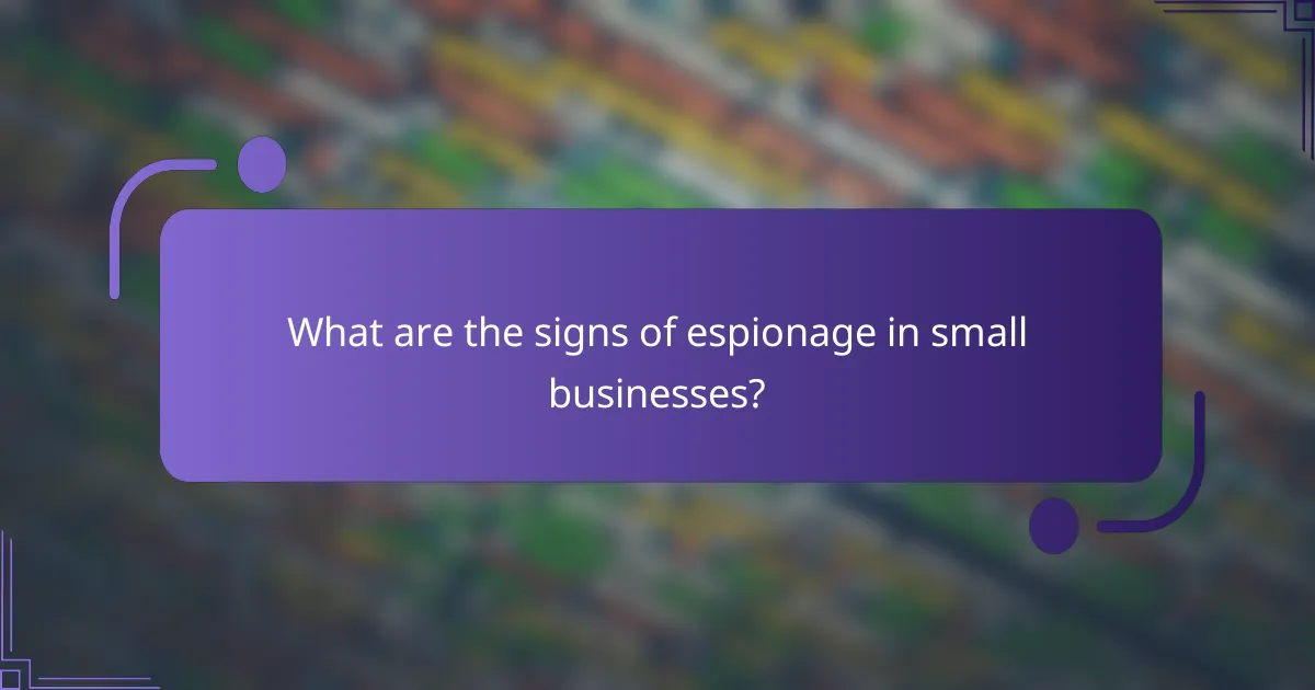 What are the signs of espionage in small businesses?