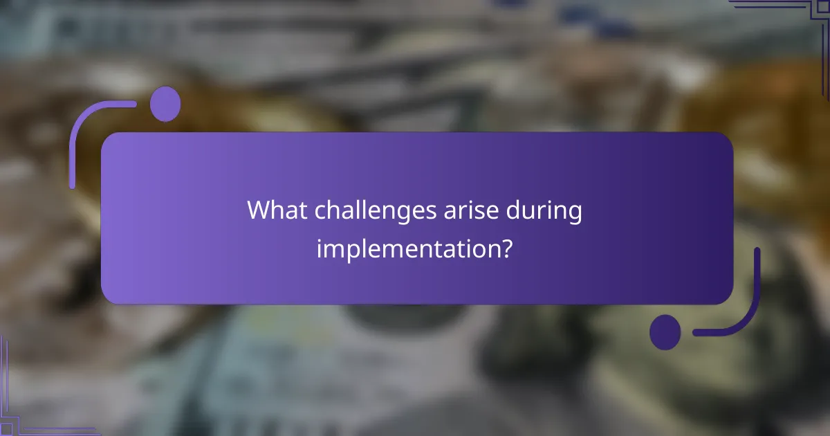 What challenges arise during implementation?