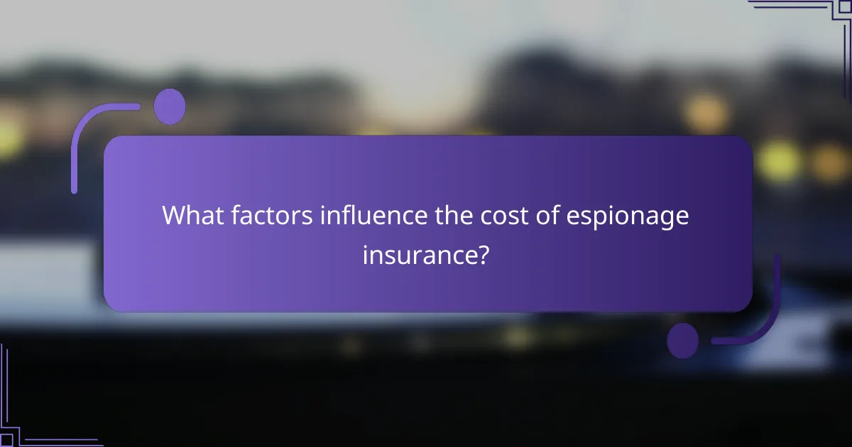 What factors influence the cost of espionage insurance?