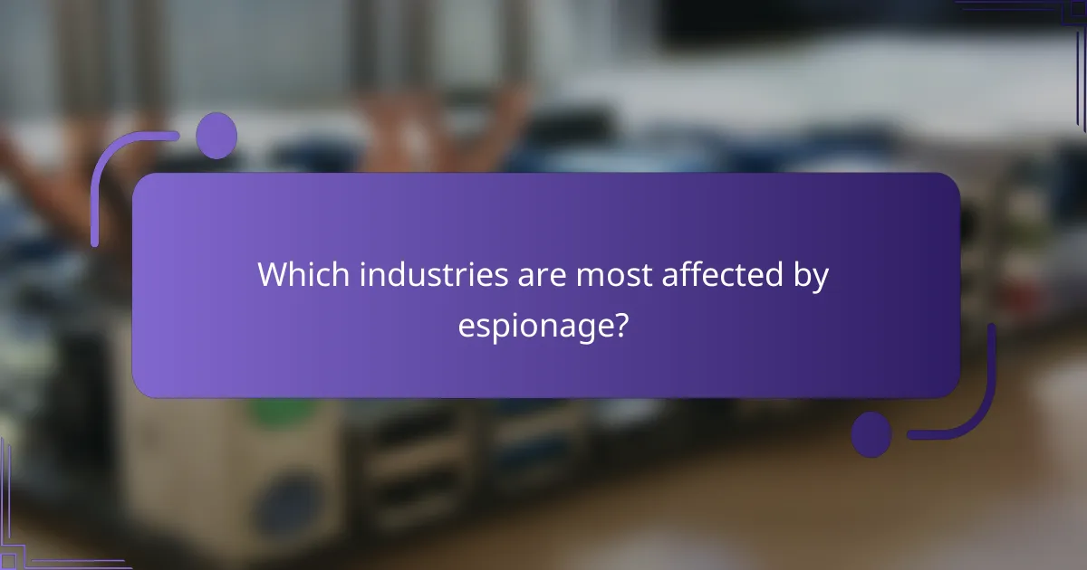 Which industries are most affected by espionage?